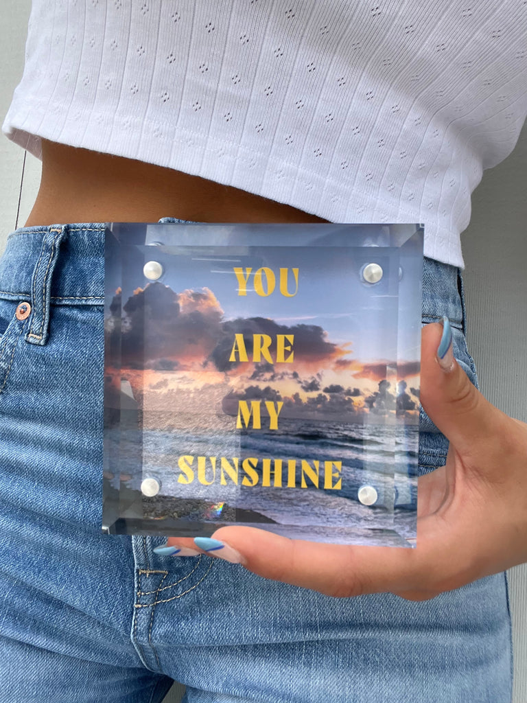 You are my sunshine -  Lucite box 4 x 4