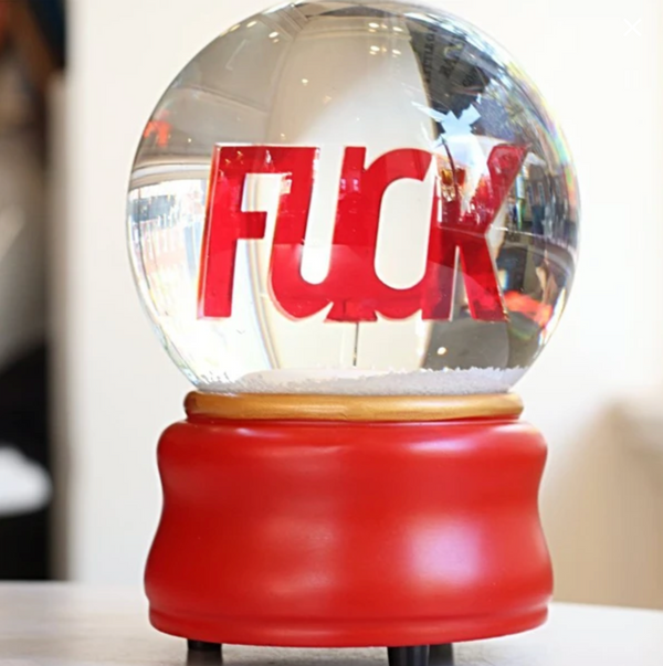 FUCK SNOW GLOBE